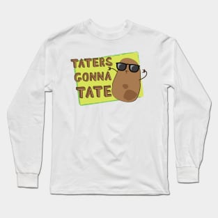 Taters Gonna Tate! Long Sleeve T-Shirt